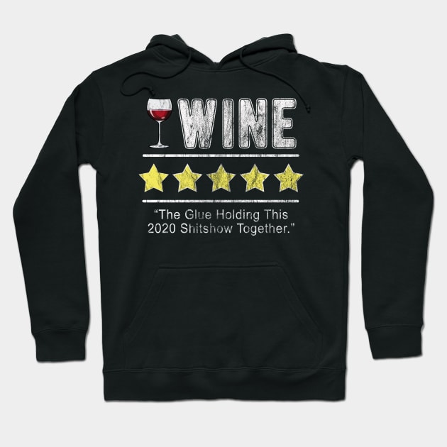 Wine The Glue Holding This 2020 Shitshow Together Funny Wine Hoodie by FrontalLobe